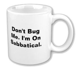 "Don't bug me, I'm on sabbatical."